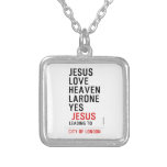 jesus love heaven larone yes   Necklaces
