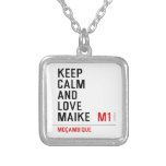 Keep Calm And  Love  Maike   Necklaces