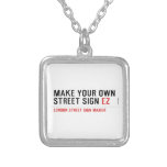 make your own street sign  Necklaces
