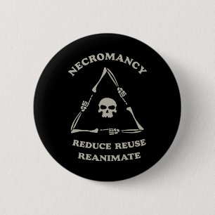 Necromancy Reduce Reuse Reanimate Funny Skeleton M Button