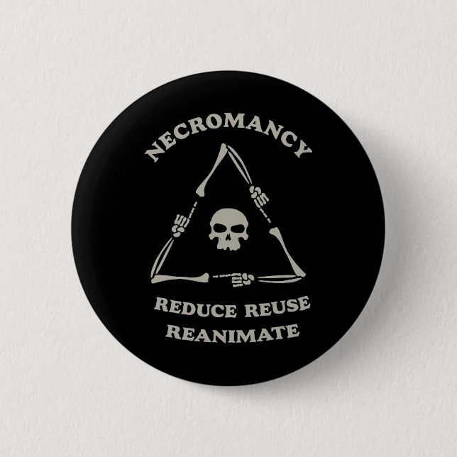 Necromancy Reduce Reuse Reanimate Funny Skeleton M Button (Front)