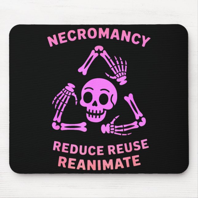 Necromancy Reduce Reuse Reanimate Skeleton Design  Mouse Pad (Front)