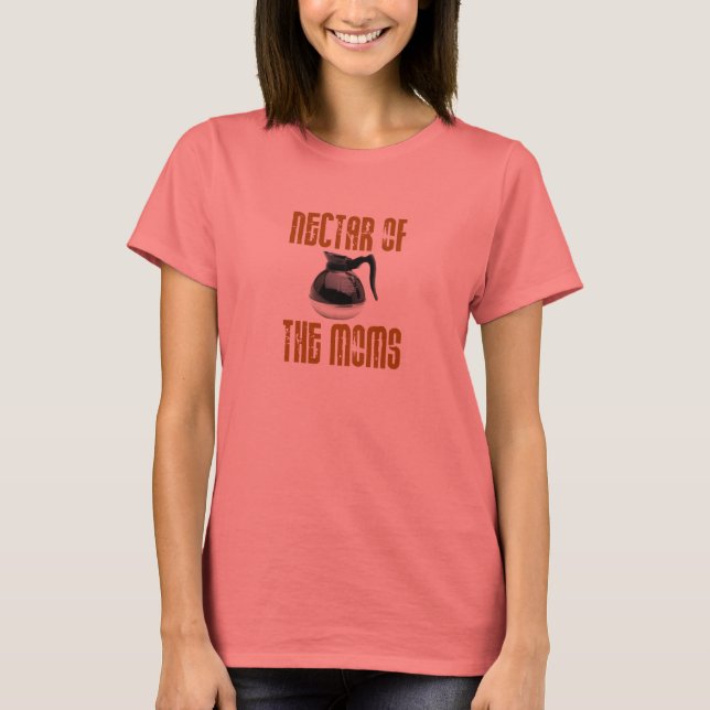 Nectar of the Moms T-Shirt (Front)