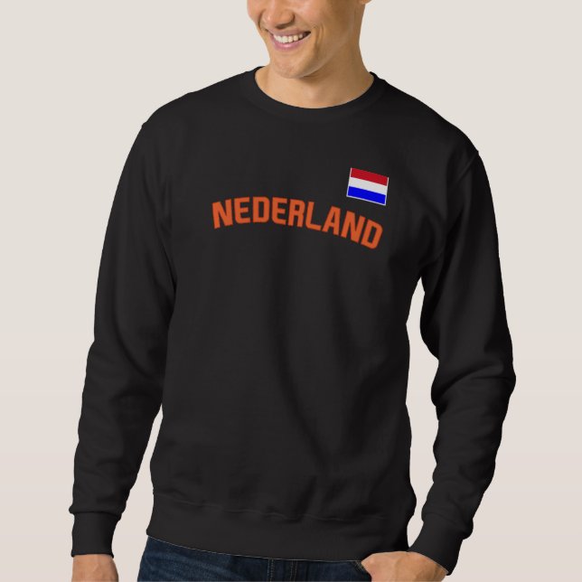 Nederland Flag Dutch Pride Netherlands Internation Sweatshirt (Front)