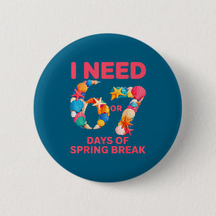 Need 6 7 days of spring break teacher studentNeed Button