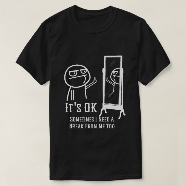 Need a Break Mirror T-shirt (Design Front)