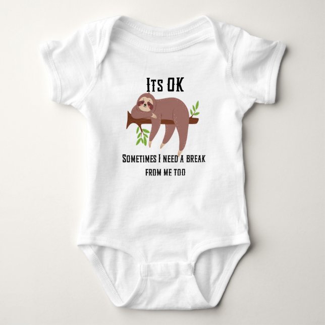 Need a break sloth baby bodysuit (Front)