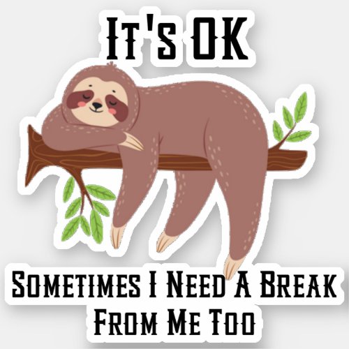 Need a Break Sloth Sticker