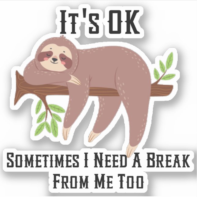Need a Break Sloth Sticker (Front)