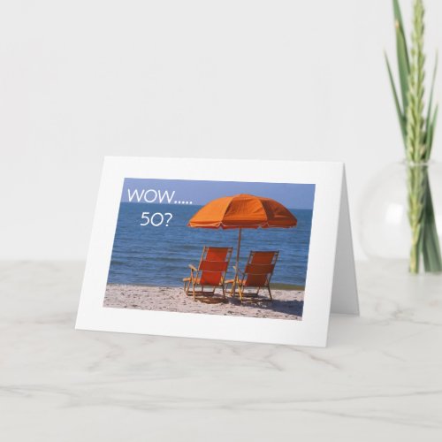 NEED A DAY AT THE BEACH FOR 50TH BIRTHDAY CARD