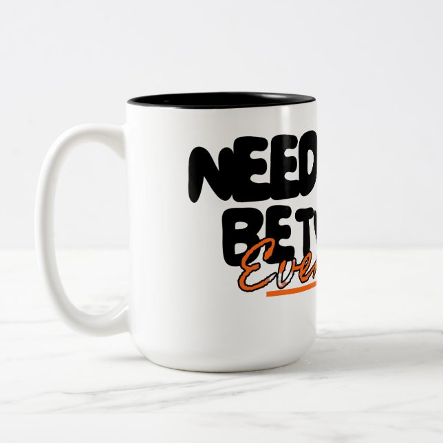 Need a Day Between Everyday Funny  Two-Tone Coffee Mug (Left)