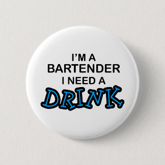 Need a Drink - Bartender Pinback Button