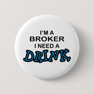 Need a Drink - Broker Button