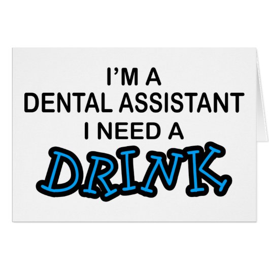 Need a Drink - Dental Assistant Cards (Front Horizontal)