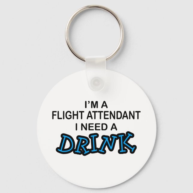 Need a Drink - Flight Attendant Keychain (Front)