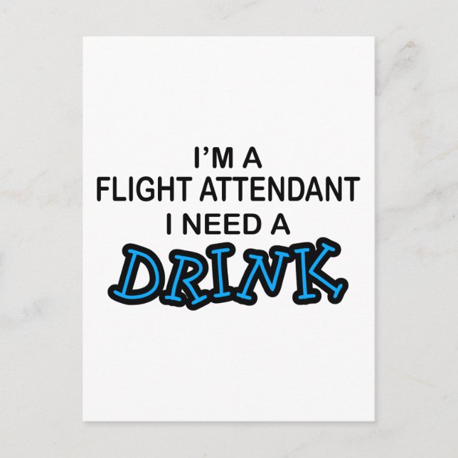 Need a Drink - Flight Attendant Postcard (Front)