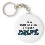 Need a Drink - Hair Stylist Keychain