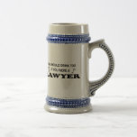 Need a Drink - Lawyer Beer Stein