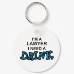Need a Drink - Lawyer Keychain