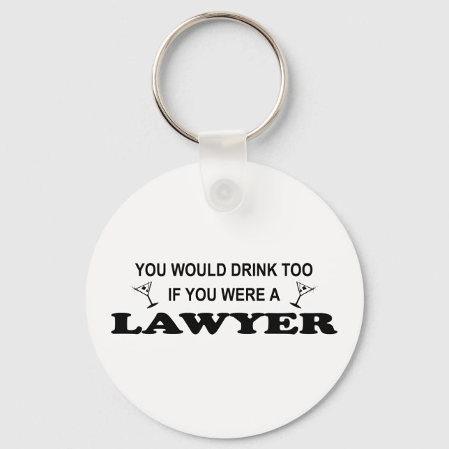 Need a Drink - Lawyer Keychain (Front)