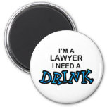 Need a Drink - Lawyer Magnet