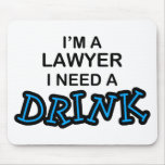 Need a Drink - Lawyer Mouse Pad