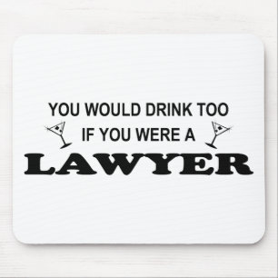 Need a Drink - Lawyer Mouse Pad