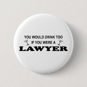 Need a Drink - Lawyer Pinback Button