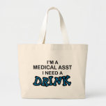 Need a Drink - Medical Asst Large Tote Bag