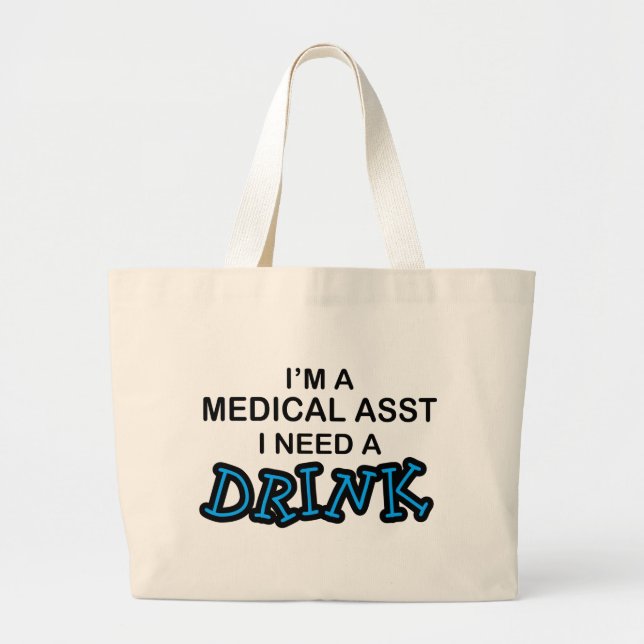 Need a Drink - Medical Asst Large Tote Bag (Front)