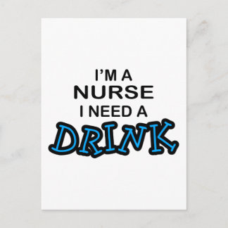 Need a Drink - Nurse Postcard