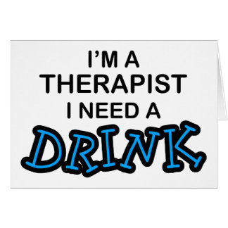 Need a Drink - Therapist Cards