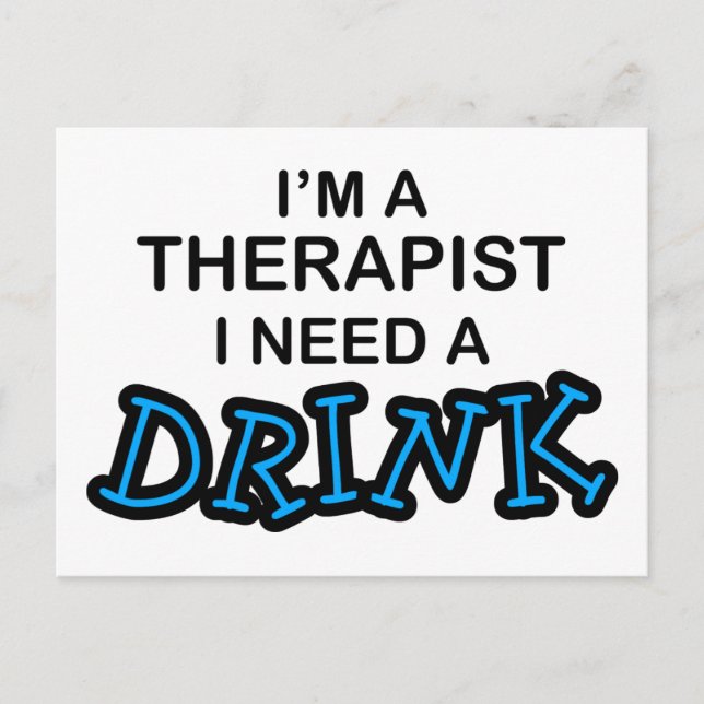 Need a Drink - Therapist Postcard (Front)