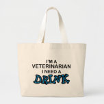 Need a Drink - Veterinarian Large Tote Bag