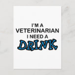 Need a Drink - Veterinarian Postcard