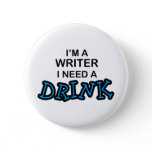 Need a Drink - Writer Pinback Button