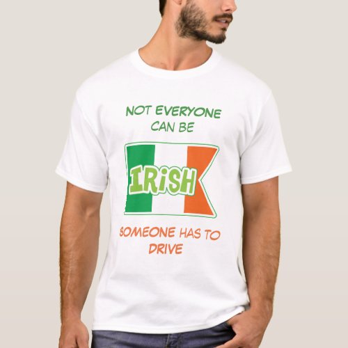 Need a Driver Irish St Patricks Day T_Shirt