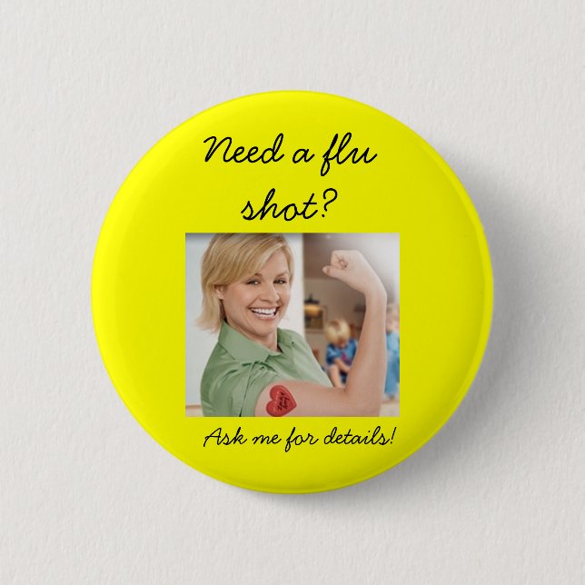 Need a flu shot?, Ask me for details! Pinback Button (Front)