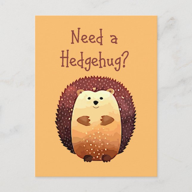 Need a Hedgehug Cute Hedgehog Animal Fun Quote Postcard (Front)