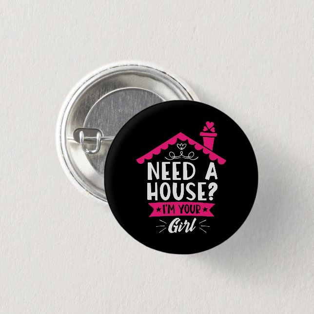 Need A House I'm Your Girl Real Estate Agent Button (Front & Back)