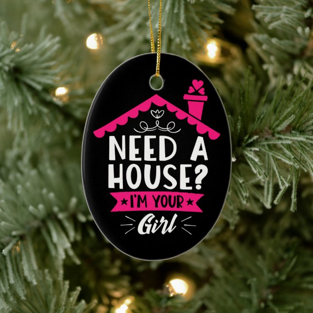 Need A House I'm Your Girl Real Estate Agent Ceramic Ornament (Tree)