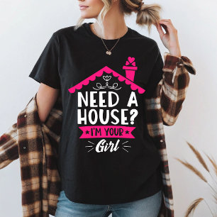 Need A House I'm Your Girl Real Estate Agent T-Shirt