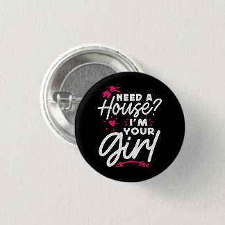 Need A House I'm Your Girl Real Estate Key House Button
