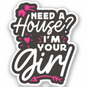 Need A House I'm Your Girl Real Estate Key House Sticker