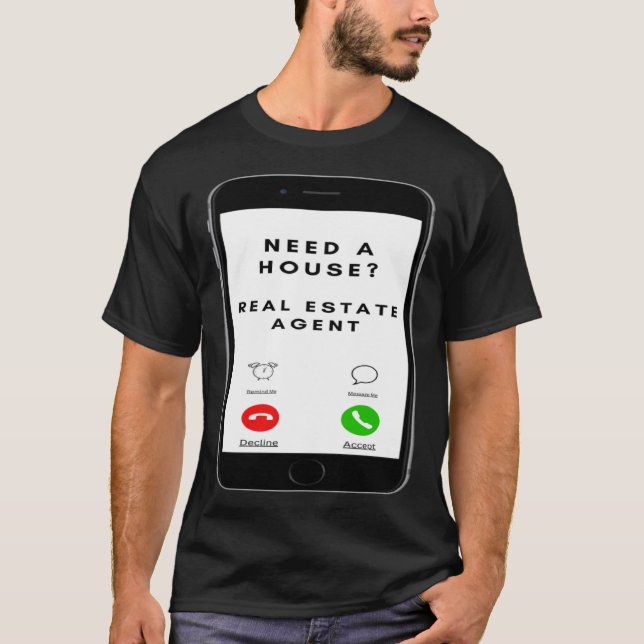 Need a house Salesperson Agent Cell Phone Image Ju T-Shirt (Front)