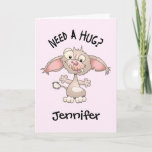 Need A Hug (personalized) Card at Zazzle