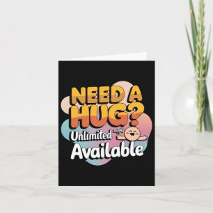 Need A Hug Unlimited Supply Available! Sticker Card