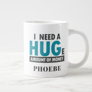 Need A Huge Amount Funny Hug Office Coworker Giant Coffee Mug