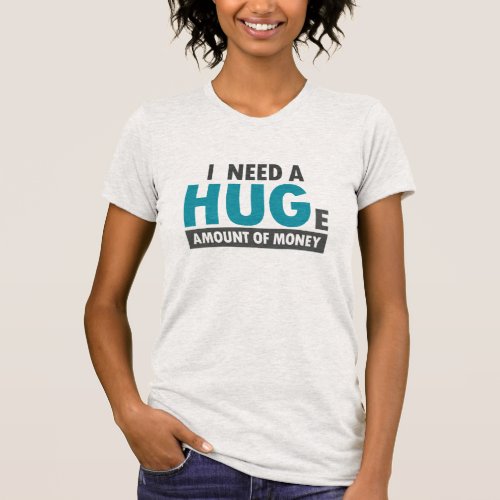 Need A Huge Amount Funny Hug Office Coworker T_Shirt
