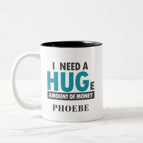 Need A Huge Amount Funny Hug Office Coworker Two_Tone Coffee Mug